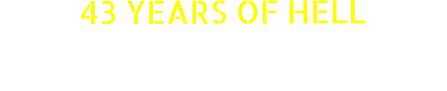 43 YEARS OF HELL Who the hell are these guys? Where’d they come from? What’s going on here?